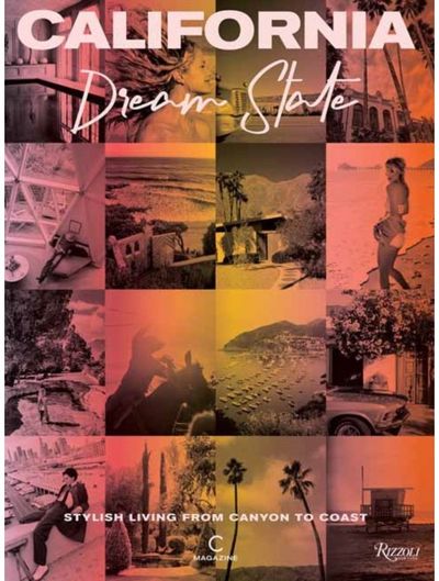 California: Dream State: Stylish Living from Canyon to Coast