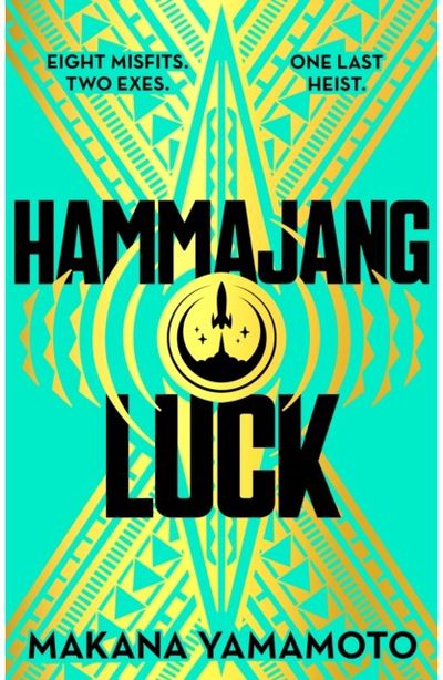 Hammajang Luck: Ocean’s 8 meets sci-fi in this devilishly funny and romantic heist adventure debut