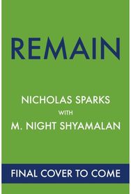 Remain: A supernatural love story from the globally bestselling author of love stories like The Notebook and the renowned writer and director of blockbuster thrillers like The Sixth Sense