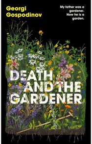 Death and the Gardener: From the International Booker Prize-winning author of Time Shelter
