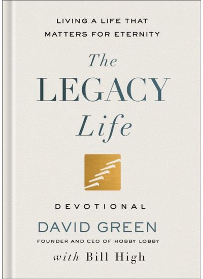 Legacy Life Devotional: Living a Life That Matters for Eternity