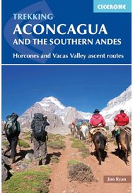 Aconcagua and the Southern Andes Horcones Valley (Normal) and Vacas Valley (Polish Glacier) ascent routes