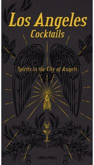 Angeles Cocktails: Spirits in the City of Angels