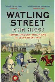 Watling Street Travels Through Britain and Its Ever-Present Past