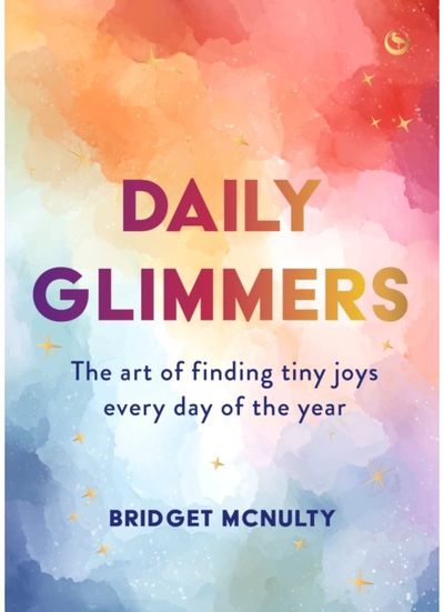 Daily Glimmers: The art of finding tiny joys every day of the year