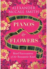 Pianos and Flowers Brief Encounters of