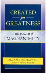 Created for Greatness: The Power of Magnanimity