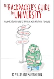 Backpackers Guide to University: An undergraduates guide to travelling well and staying the course