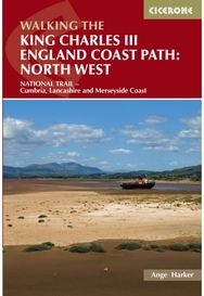 Walking the King Charles III England Coast Path: North West: NATIONAL TRAIL - Cumbria, Lancashire and Merseyside Coast