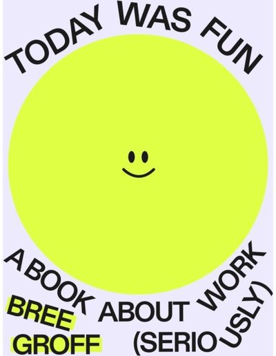 Today Was Fun: A Book About Work (Seriously)