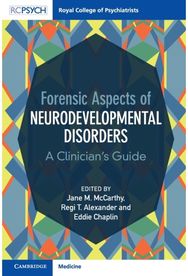 Forensic Aspects of Neurodevelopmental Disorders: A Clinician's Guide A Clinician's Guide