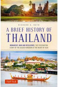 Brief History of Thailand Monarchy, War and Resilience: The Fascinating Story of the Gilded Kingdom at the Heart of Asia