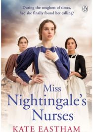Miss Nightingale's Nurses During the toughest of times, has she finally found her calling?