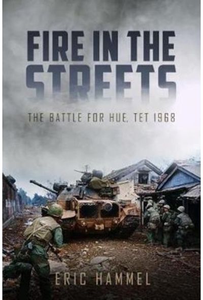 Fire in the Streets The Battle for Hue,