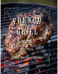 French Grill 125 Refined & Rustic Recipes