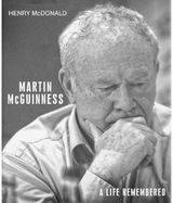 Martin McGuinness A Life Remembered