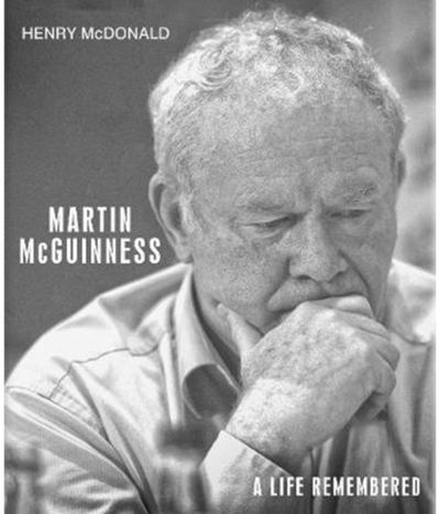 Martin McGuinness A Life Remembered