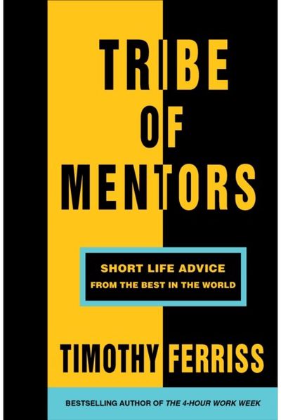 Tribe of Mentors Short Life Advice