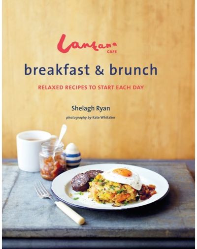 Lantana Cafe Relaxed Recipes to