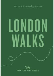 Opinionated Guide to London Walks