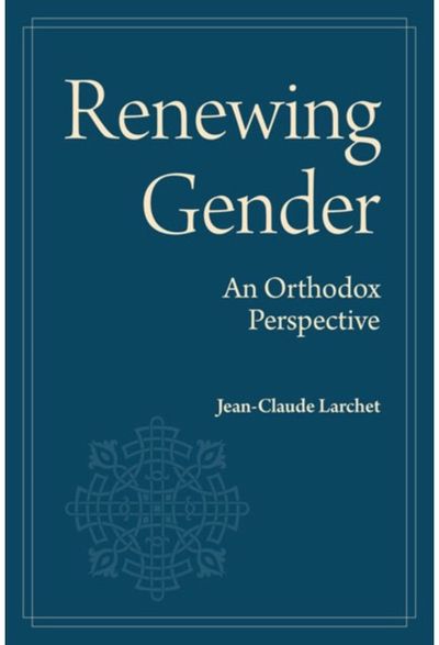 Renewing Gender: An Orthodox Perspective
