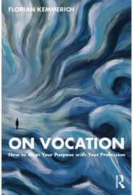 On Vocation: How to Align Your Purpose with Your Profession