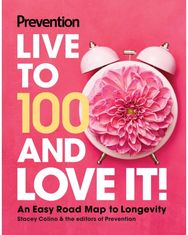 Prevention Live to 100 and Love It!: An Easy Road Map to Longevity
