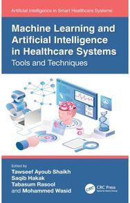 Machine Learning and Artificial Intelligence in Healthcare Systems Tools and Techniques