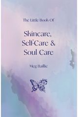 Little Book of Skincare, Self-care and Soul Care