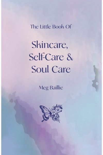 Little Book of Skincare, Self-care and Soul Care