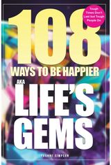 108 Ways to be Happier – AKA Life’s Gems: Tough Times Don’t Last but Tough People Do