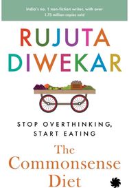 Commonsense Diet: Stop Overthinking, Start Eating