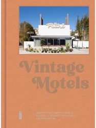 Vintage Motels: America’s Most Iconic Motels, Beautifully Restored