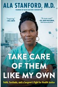Take Care of Them Like My Own: Faith, Fortitude, and a Surgeon's Fight for Health Justice