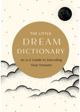 Little Dream Dictionary: An A-Z Guide to Decoding Your Dreams