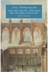 Late Romanticism and the End of Politics: Byron, Mary Shelley, and the Last Men