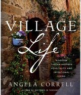 Village Life: Discover Tuscan-Inspired Hospitality and Intentional Living