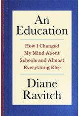 Education: How I Changed My Mind About Schools and Almost Everything Else