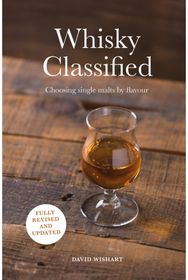 Whisky Classified: Choosing Single Malts by Flavour Choosing Single Malts by Flavour