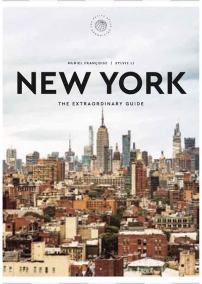 New York: The Extraordinary Guide: An Insider Tour of Art, Food, and Culture