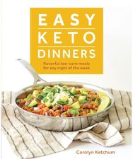 Easy Keto Dinners Flavorful Low-Carb Meals for Any Night of the Week