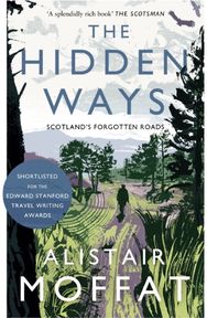 Hidden Ways Scotland's Forgotten Roads