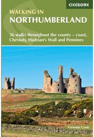 Walking in Northumberland 36 walks throughout the county - coast, Cheviots, Hadrian's Wall and Pennines