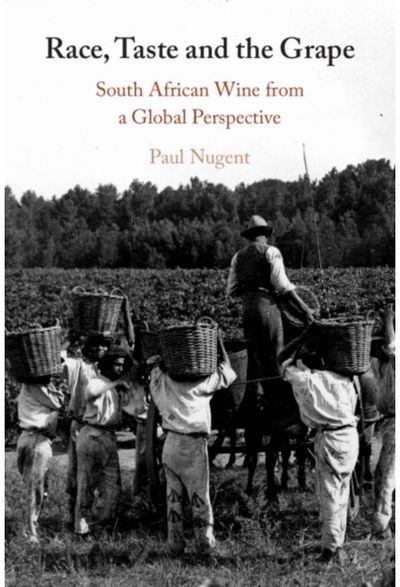 Race, Taste and the Grape: South African Wine from a Global Perspective