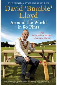 Around the World in 80 Pints My Search for Cricket's Greatest Places