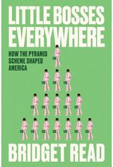 Little Bosses Everywhere: How the Pyramid Scheme Shaped America