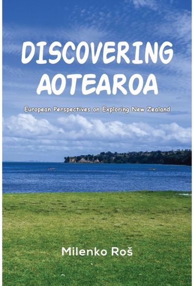 Discovering Aotearoa: European Perspectives on Exploring New Zealand