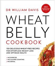 Wheat Belly Cookbook 150 Delicious Wheat-Free Recipes for Effortless Weight Loss and Optimum Health