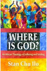 Where is God? An African Theology of Suffering and Smiling