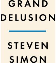 Grand Delusion The Rise and Fall of American Ambition in the Middle East